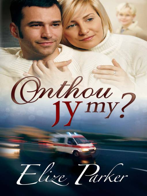 Title details for Onthou jy my? by Elize Parker - Available
